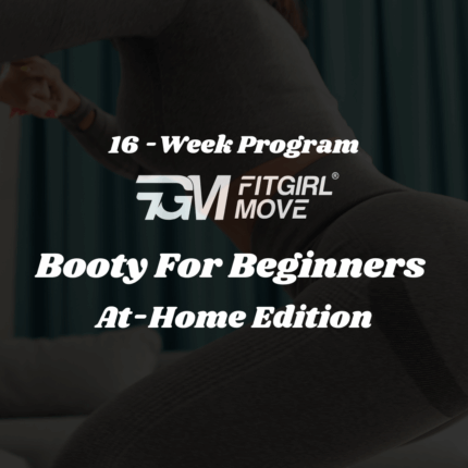 Booty For Beginners 16 Week Program (At-Home Edition)